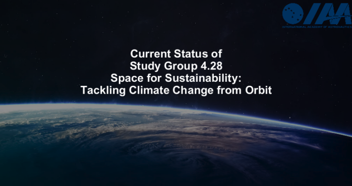 Current status of Study Group 4.28: Space for Sustainability: tackling climate change from orbit